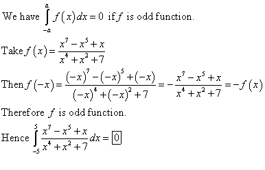 We have x)dx =0 iff is odd function -a Takef(x) 4 Then f-x))-(-2+(-x) (-x) x7 -f(x) 4 2 Therefore f is odd function Hence x +