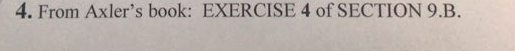4. From Axlers book: EXERCISE 4 of SECTION 9B.