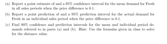 (a) Report a point estimate of and a 95% confidence interval for the mean demand for Fresh in all sales periods when the pric