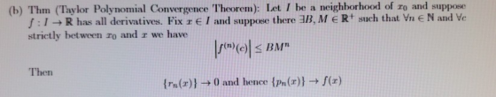 (b) Thm (Taylor Polynomial Convergence Theorem): Let I be a neighborhood of zo and suppose f : 1 → R has all derivatives. Fix