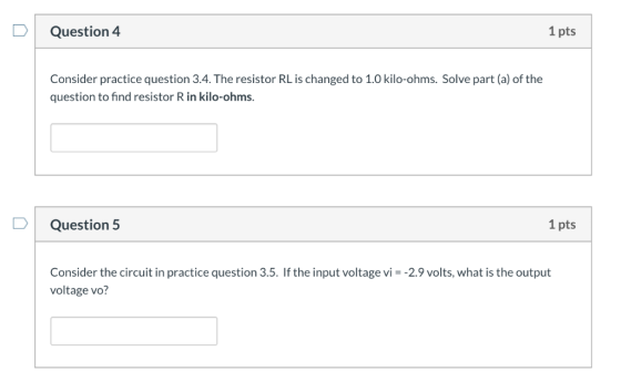 D Question 4 1 pts Consider practice question 3.4. The resistor RL is changed to 1.0 kilo-ohms. Solve part (a) of the questio