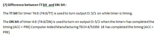 (7) Difference between TT bit and DN bit: wwwwwwww The TT bit for timer T4:0 (T4:0/TT) is used to turn output O: 5/1 on while