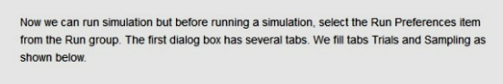 Now we can run simulation but before running a simulation, select the Run Preferences item from the Run group. The first dial