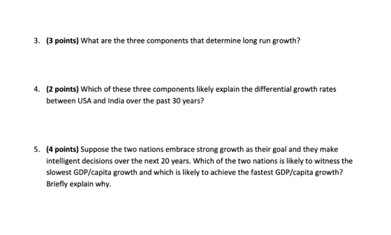 3. (3 points) What are the three components that determine long run growth? (2 points) Which of these three components likely