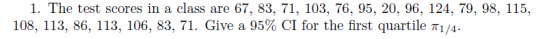1. The test scores in a class are 67, 83, 71, 103, 76, 95, 20, 96, 124, 79, 98, 115, 108, 113, 86, 113, 106, 83, 71, Give a 9