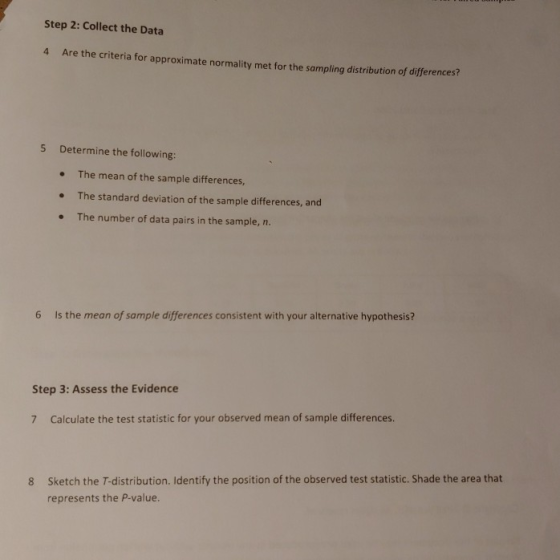 Step 2: Collect the Data Are the criteria for approximate normality met for the sampling distribution of differences? 4 Deter