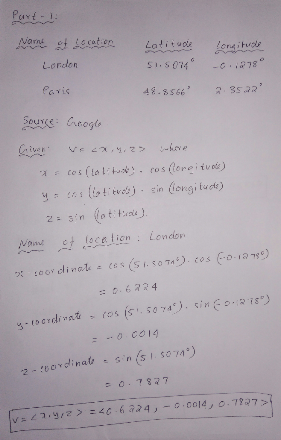 Payt - Nam ot Location Latituole Lonaitucle London S S 074 1273 48.8566。2-3522。 Source: cogde cos(latu) sin longi tuce) 2 sin