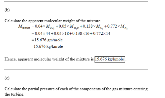 Calculate the apparent molecular weight of the mixture. 0.04x44 +0.05x18+0.138x16+0.772x14 15.676 gm/mole 15.676 kg kmole Hen