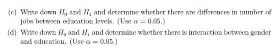 (c) Write down Ho and Hi and determine whether there are differences in number of jobs between education levels. (Use a 0.05.