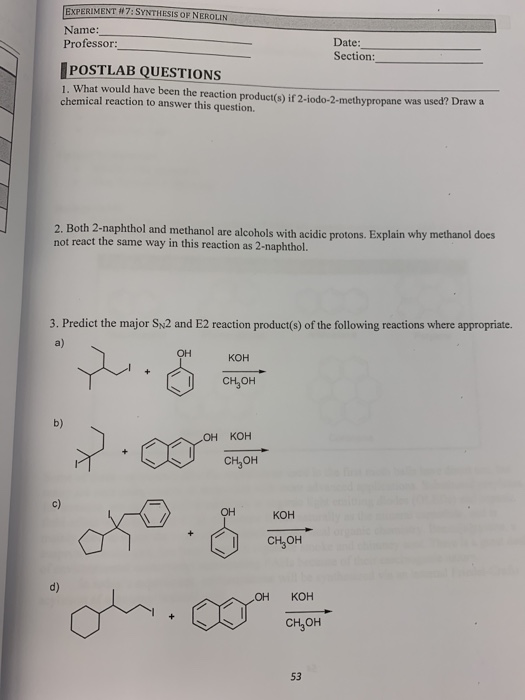 EXPERIMENT #7: SYNTHESIS OF NEROLIN Name Professor: Date: Section: POSTLAB QUESTIONS 1. What would have been the reaction pro