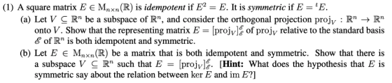 (1) A square matrix E є м,xn(R) is idempotent if E-E. It is symmetric if -t E. (a) Let V C Rn be a subspace of R, and conside