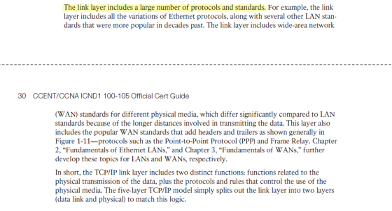 The link layer includes a large number of protocols and standards. For example, the link layer includes all the variations of