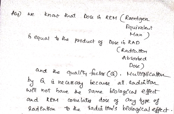Roentgen Equiraleut knav duat Dose h REM We Man Is equal to due paoduct o Dose RAD CRadiaon AbSotbed Dose) and de qualfty fac