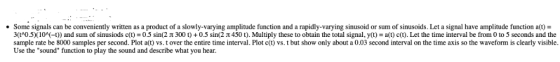 Some signals can be conveniently written as a product of a slowly-varying amplitude function and a rapidly-varying sinusoid o