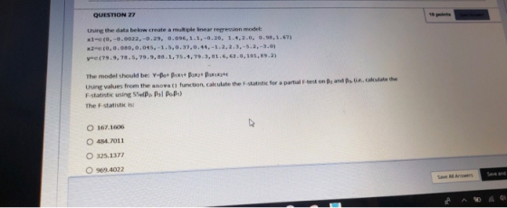 QUESTION 27 10 points Using the data below create a multiple inear regression model: x1-c (o, -0.0022,-0.29, 0.096,1.1,-0.20,