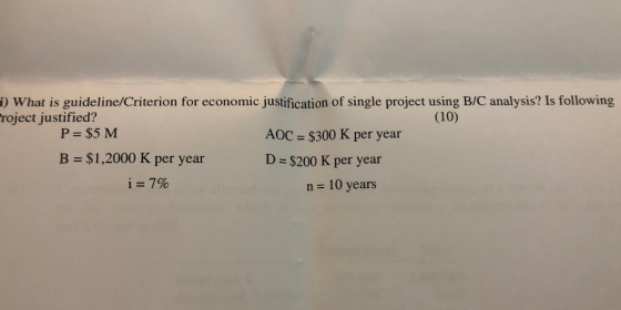 i) What is guideline/Criterion for economic justification of single project using B/C analysis? Is following roject justified
