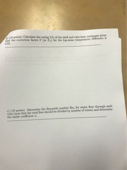 (1o points) Calculate the rating UA of the shell and tube heat exchanger ve that the correction factor F (or Fa) for the log-