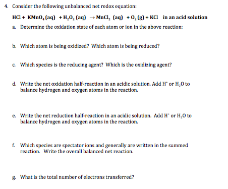 4. Consider the following unbalanced net redox equation: HCI + KMnO, (aq) + H,02 (aq) -. MnC12 (aq) + O2 (g) + KCI in an acid