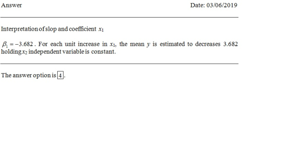 Date: 03/06/2019 Answer Interpretation ofslop and coefficient xi B-3.682. For each unit increase in x, the mean y is estimate