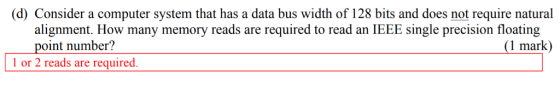 (d) Consider a computer system that has a data bus width of 128 bits and does not require natural alignment. How many memory