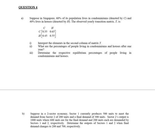 QUESTION 4 Suppose in Singapore, 60% of its population lives in condominiums (denoted by C) and 40% lives in houses (denoted