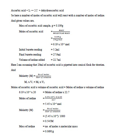 Ascorbic acid+21 + dehydroascorbic acid So here n mumber of moles of ascorbic acid will react with n number of nmoles ofiodin