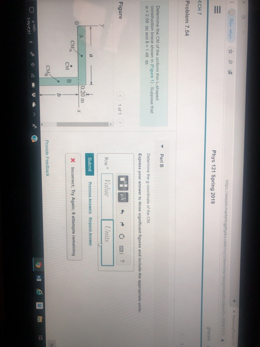 Phys 121 Spring 2019 <CH 7 Problem 7.54 ▼ Part B Determine the CM of the uniform thin construction brace shown in (Figure 1)