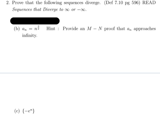 2. Prove that the following sequences diverge. (Def 7.10 pg 596) READ Sequences that Diverge to oo or-oo (b) ann infinity. Hi