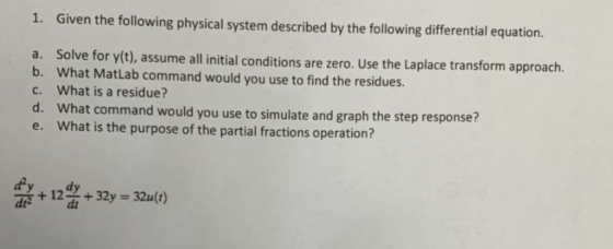 1. Given the following physical system described by the following differential equation. a. Solve for y(t), assume all initia