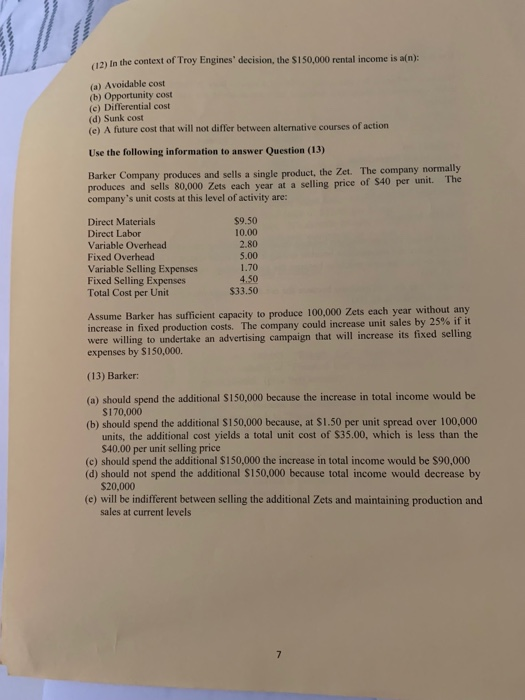 12) In the context of Troy Engines decision, the $150,000 rental income is a(n): (a) Avoidable cost (b) Opportunity cost (c)