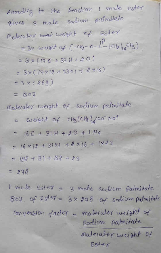 Atording tothe amale ester gives3 mole Socliom palmitate = 807 s Cweigh - 192 31 323 278 tonveston fao maletuler weight of
