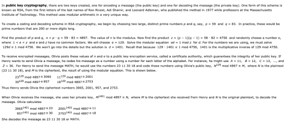 In public key cryptography, there are two keys created, one for encoding a message (the public key) and one for decoding the