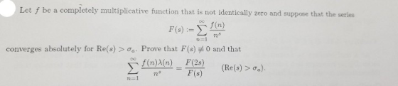 Let f be a completely multiplicative function that is not identically zero and suppose that the series F) 28 converges absolu