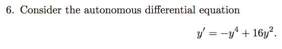 6. Consider the autonomous differential equation