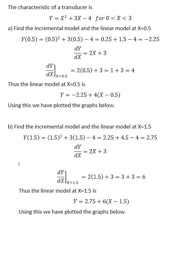The characteristic of a transducer is Y X23X 4 for 0 <X < 3 a) Find the incremental model and the linear model at X-0.5 Y(0.5