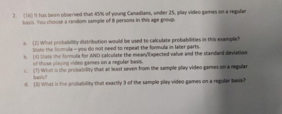 (16) It has been observed that 45% of young Canadians, under 25, play video games on a regular basis. You choose a random sam