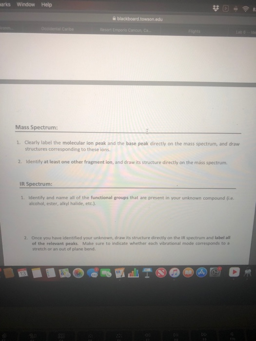 arks Window Help blackboard.towson.edu Occidental Canibe Resort Emporio Cancun, Ca Flights Lab 6-Ide Mass Spectrum: 1. Clearl