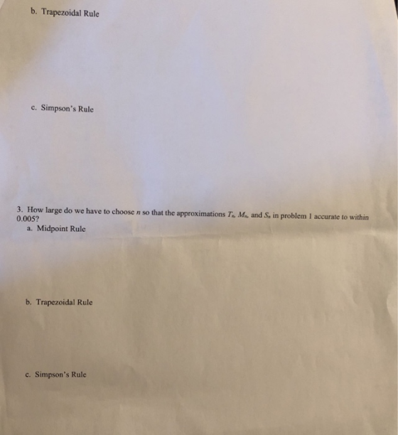 b. Trapezoidal Rule c. Simpsons Rule 3. How large do we have to choose n so that the approximations T. M, and S, in problem