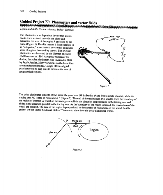 518 Guided Projects Guided Project 77: Planimeters and vector fields Topics and skills: Vector calculus, Stokes Theorem The