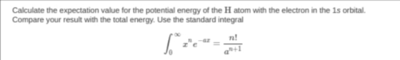 Calculate the expectation value for the potential energy of the H atom with the electron in the 1s orbital Compare your resul