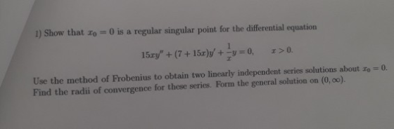 1) Show that zo-0 is a regular singular point for the diferenta equation Zo = 0 is a regular singular point for the different