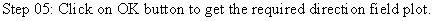 |Step 05: Click on OK button to get the required directi on field plot