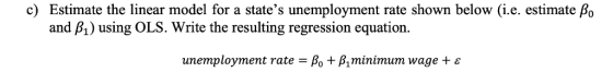 c) Estimate the linear model for a states unemployment rate shown below (i.e. estimate Bo and β1) using OLS. Write the resul