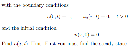 with the boundary conditions u(0, t) 1,u(T, t)0, t>0 and the initial condition ur,0) 0. Find u(r,t). Hint: First you must fin