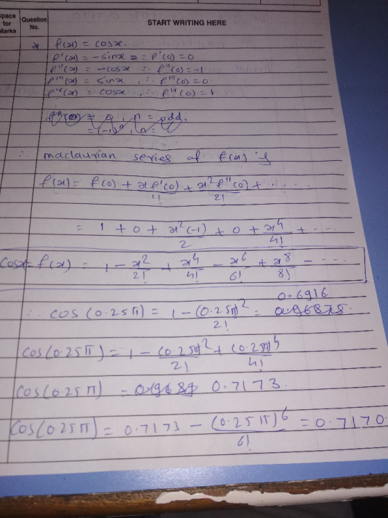 pace Question for START WRITING HERE Marks No (21)-cosx (LW maclau sian series C O 너! 2 Dt 겨 0,4916 2 6 )