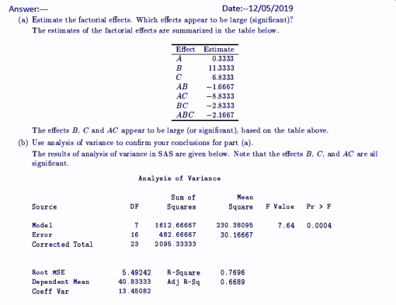Date:--12/05/2019 Answer:- (a) Estimate the factorial effects. Which effects appear to be large (significant)? The estimates