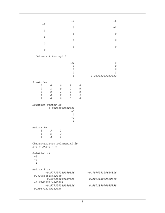 2 Columns 4 through 5 -12 2.33333333333333 P matrix- Solution Vector is 8. 00000000000001 Matrix A- Characteristic polynomial