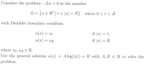 Consider the problem-Δu = 0 in the annulus 2- E R R where 0<F< R with Dirichlet boundary condition if l u(z) = uテ xuR if |x|
