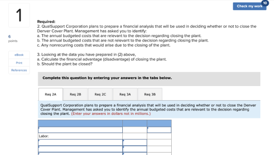 10 Check my work 1 Required: 2. QualSupport Corporation plans to prepare a financial analysis that will be used in deciding w