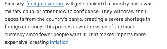 Similarly, foreign investors will get spooked if a country has a war, military coup, or other blow to confidence. They withdr